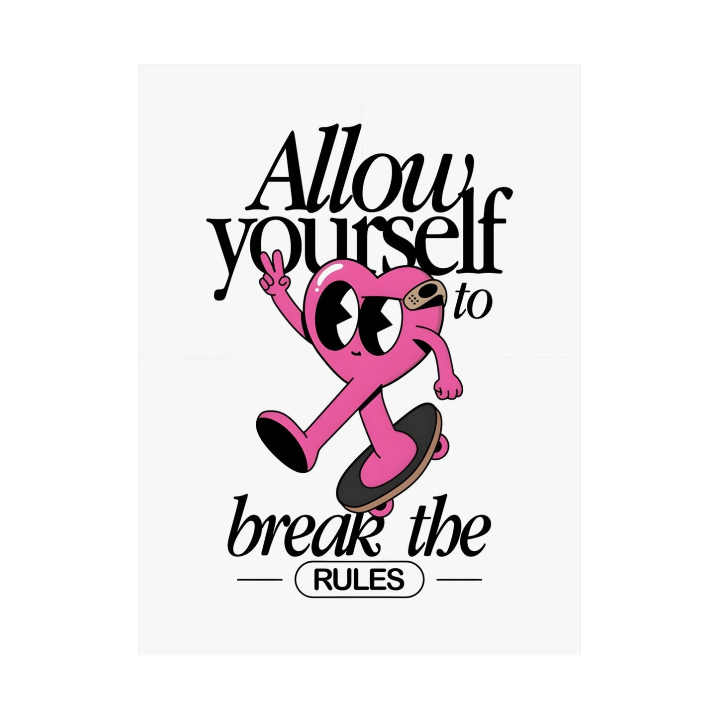 Allow Yourself to Break the Rules Poster | Matte Vertical Poster