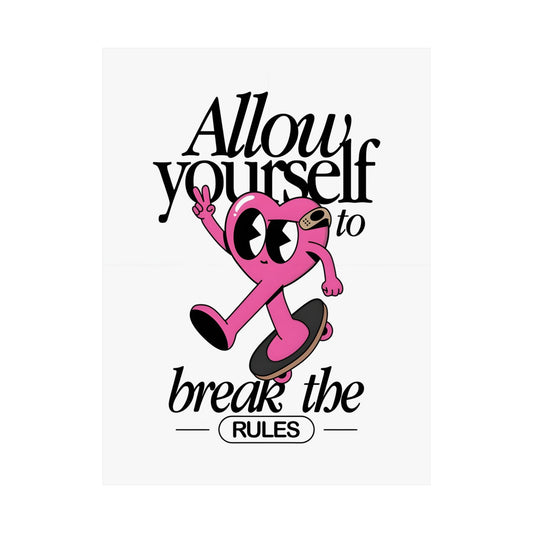 Allow Yourself to Break the Rules Poster | Matte Vertical Poster